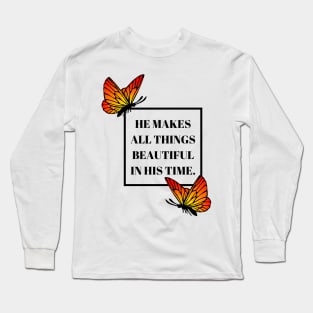 He Makes All Things Beautiful In His Time. Long Sleeve T-Shirt